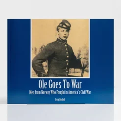 Vesterheim Ole Goes To War: Men From Norway Who Fought In America'S Civil War By Jerry Rosholt Shop